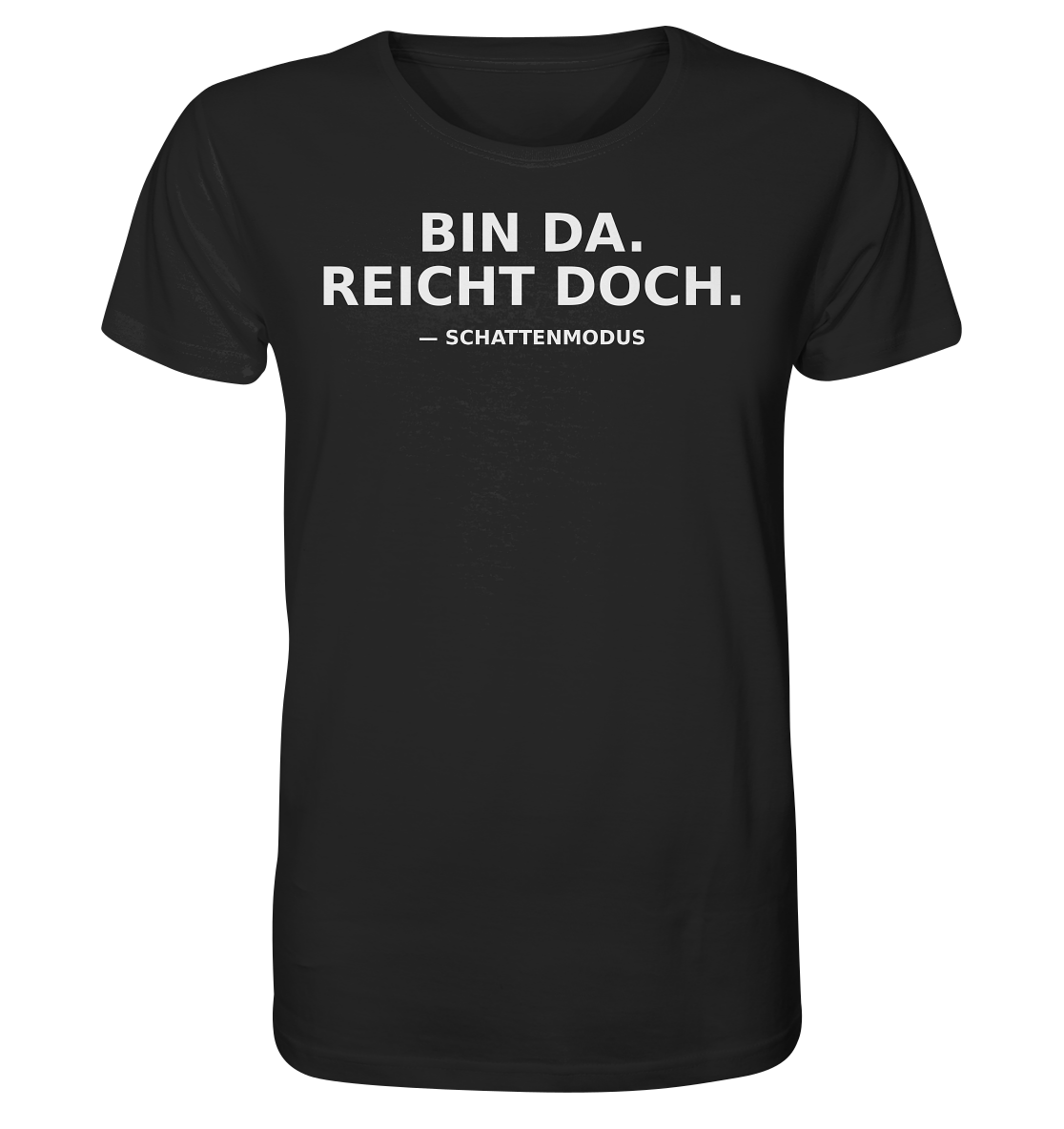 BIN DA. REICHT DOCH. – Statement Shirt - Organic Shirt