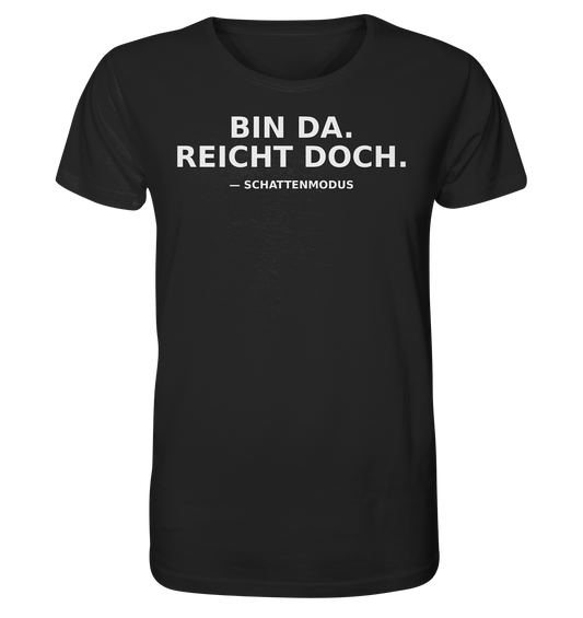BIN DA. REICHT DOCH. – Statement Shirt - Organic Shirt