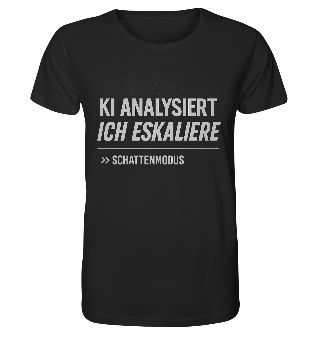 KI analysiert – ich eskaliere - Organic Shirt